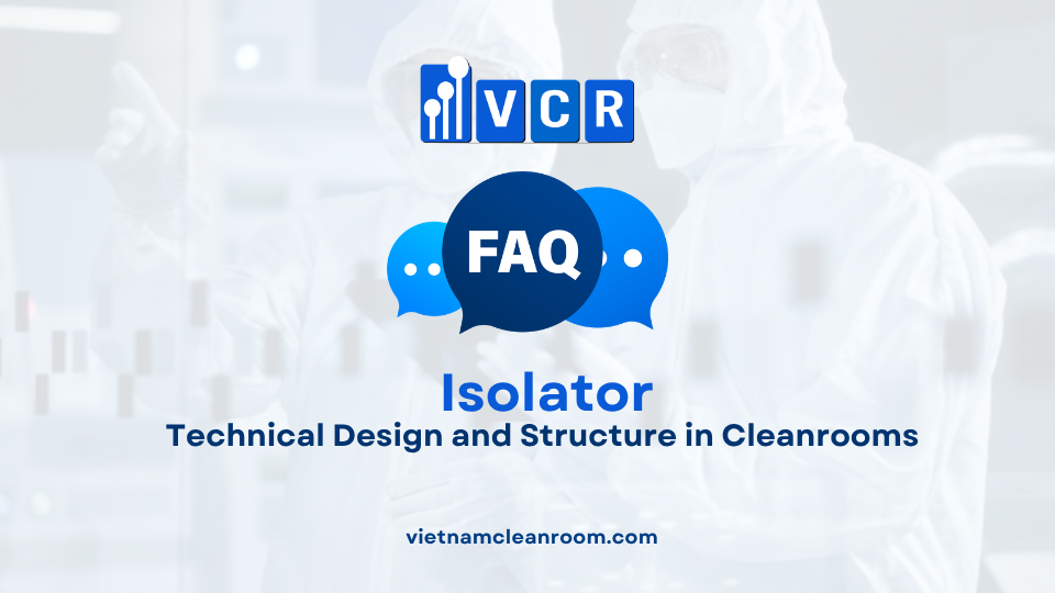 FAQ: Isolation Cabinet – Technical Design and Structure in Cleanrooms