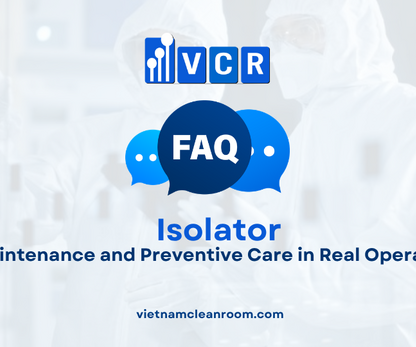 FAQ: Isolation Cabinet – Maintenance and Preventive Care in Real Operation