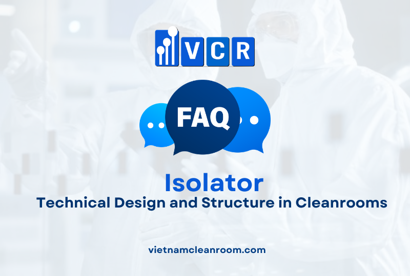 FAQ: Isolation Cabinet – Technical Design and Structure in Cleanrooms