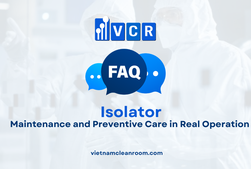 FAQ: Isolation Cabinet – Maintenance and Preventive Care in Real Operation